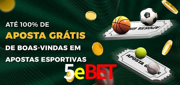 5ebet Ate 100% de Aposta Gratis